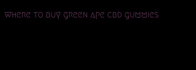 where to buy green ape cbd gummies