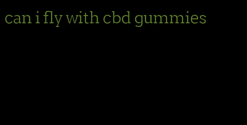 can i fly with cbd gummies