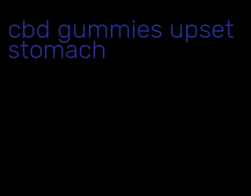 cbd gummies upset stomach