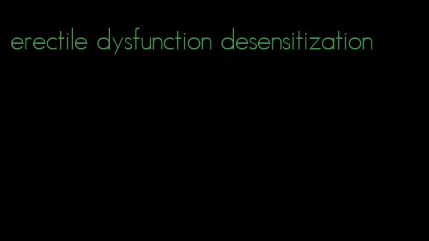 erectile dysfunction desensitization