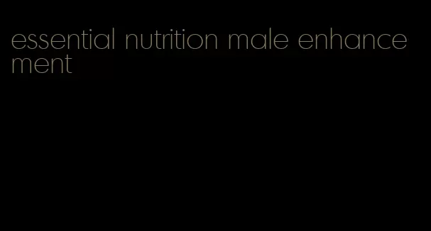 essential nutrition male enhancement