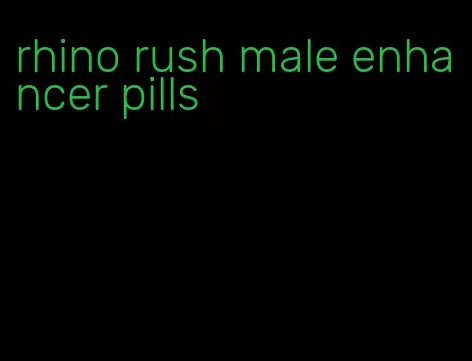 rhino rush male enhancer pills